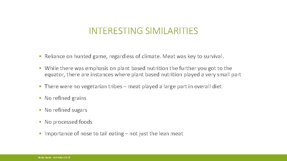 INTERESTING SIMILARITIES ▪ Reliance on hunted game, regardless of climate. Meat was key to