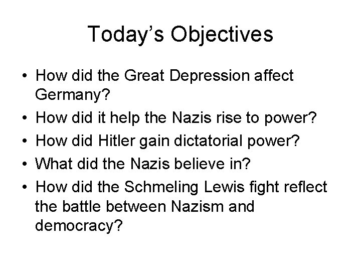 Today’s Objectives • How did the Great Depression affect Germany? • How did it