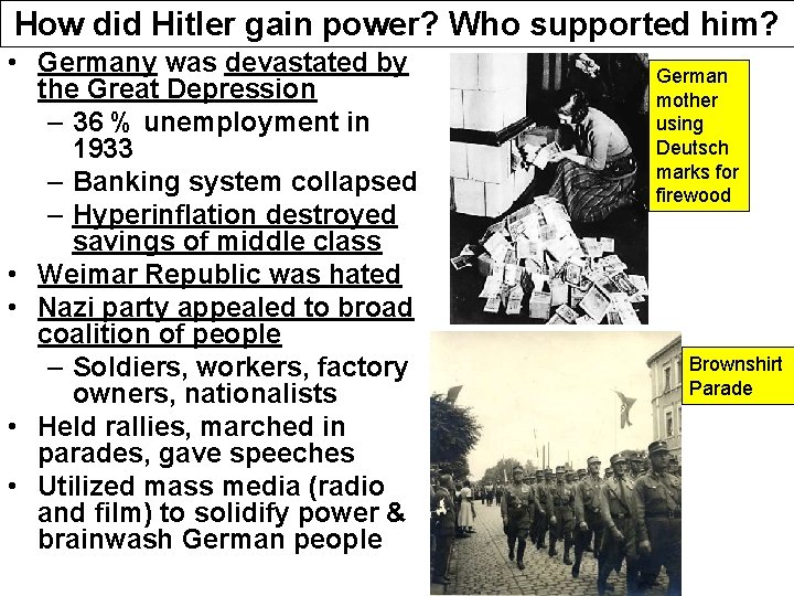 How did Hitler gain power? Who supported him? • Germany was devastated by the