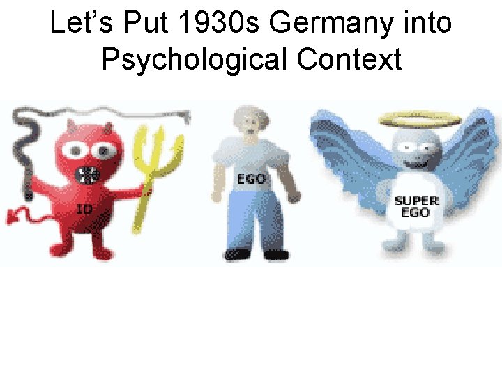 Let’s Put 1930 s Germany into Psychological Context 