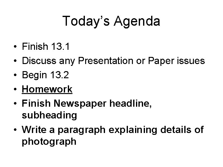 Today’s Agenda • • • Finish 13. 1 Discuss any Presentation or Paper issues