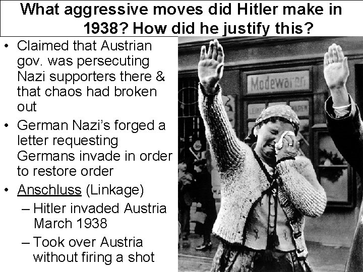 What aggressive moves did Hitler make in 1938? How did he justify this? •