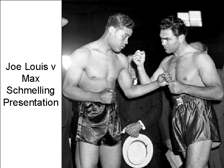 Joe Louis v Max Schmelling Presentation 