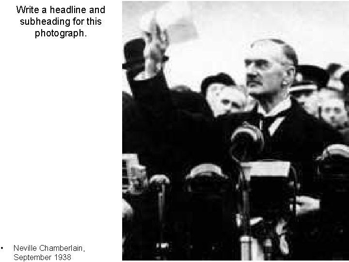 Write a headline and subheading for this photograph. • Neville Chamberlain, September 1938 