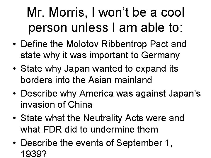 Mr. Morris, I won’t be a cool person unless I am able to: •