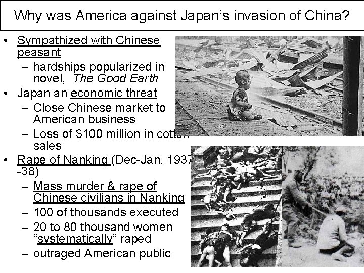 Why was America against Japan’s invasion of China? • Sympathized with Chinese peasant –