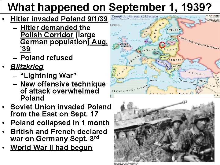 What happened on September 1, 1939? • Hitler invaded Poland 9/1/39 – Hitler demanded