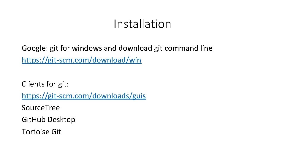 Installation Google: git for windows and download git command line https: //git-scm. com/download/win Clients