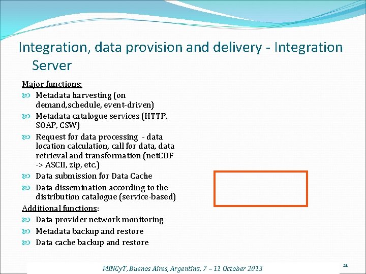 Integration, data provision and delivery - Integration Server Major functions: Metadata harvesting (on demand,
