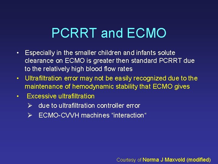 PCRRT and ECMO • Especially in the smaller children and infants solute clearance on