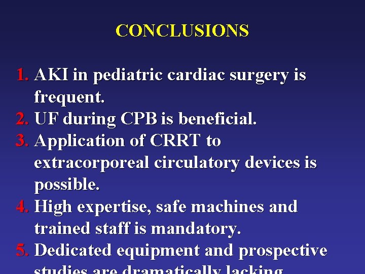 CONCLUSIONS 1. AKI in pediatric cardiac surgery is frequent. 2. UF during CPB is
