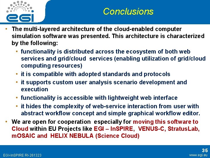 Conclusions • The multi-layered architecture of the cloud-enabled computer simulation software was presented. This Conclusions • The multi-layered architecture of the cloud-enabled computer simulation software was presented. This