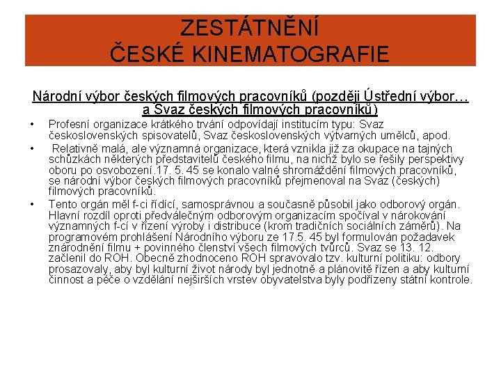 ZESTÁTNĚNÍ ČESKÉ KINEMATOGRAFIE Národní výbor českých filmových pracovníků (později Ústřední výbor… a Svaz českých