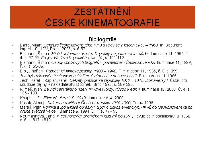 ZESTÁTNĚNÍ ČESKÉ KINEMATOGRAFIE Bibliografie • • • Bárta, Milan: Cenzura československého filmu a televize