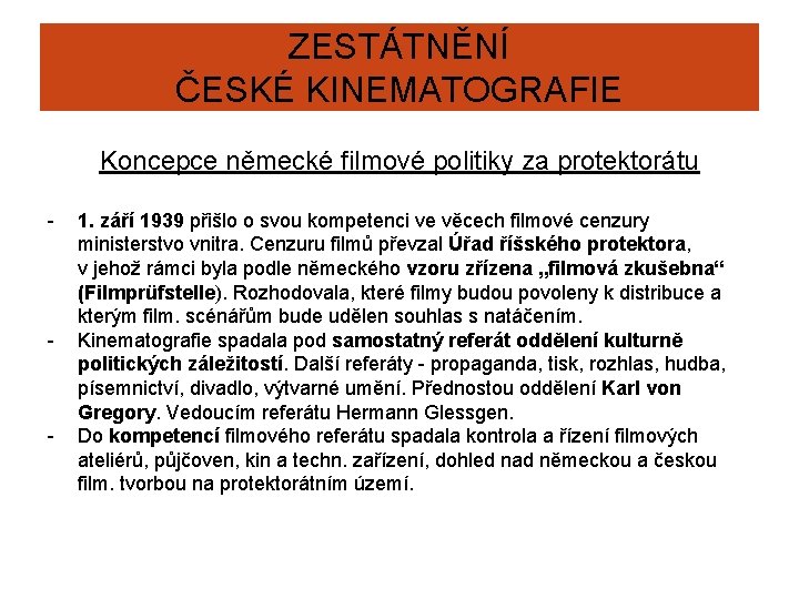 ZESTÁTNĚNÍ ČESKÉ KINEMATOGRAFIE Koncepce německé filmové politiky za protektorátu - - - 1. září