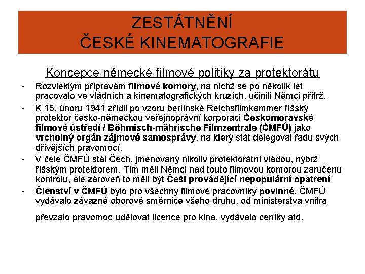 ZESTÁTNĚNÍ ČESKÉ KINEMATOGRAFIE Koncepce německé filmové politiky za protektorátu - - Rozvleklým přípravám filmové