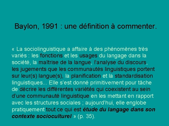 Baylon, 1991 : une définition à commenter. « La sociolinguistique a affaire à des