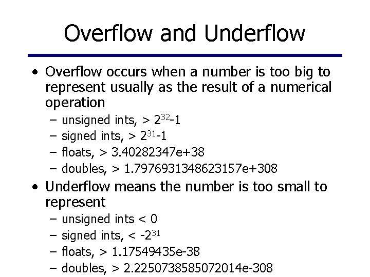 Overflow and Underflow • Overflow occurs when a number is too big to represent