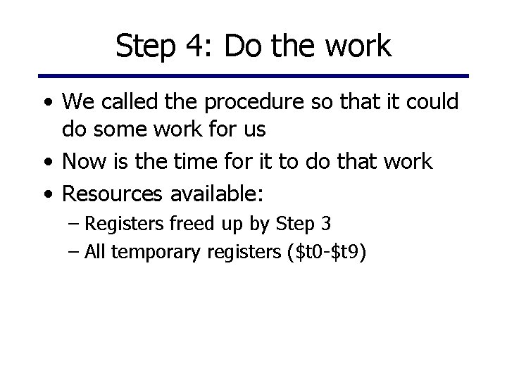 Step 4: Do the work • We called the procedure so that it could