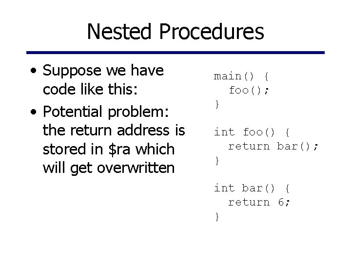 Nested Procedures • Suppose we have code like this: • Potential problem: the return
