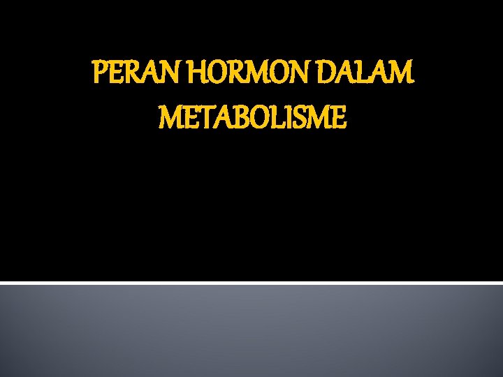 PERAN HORMON DALAM METABOLISME 
