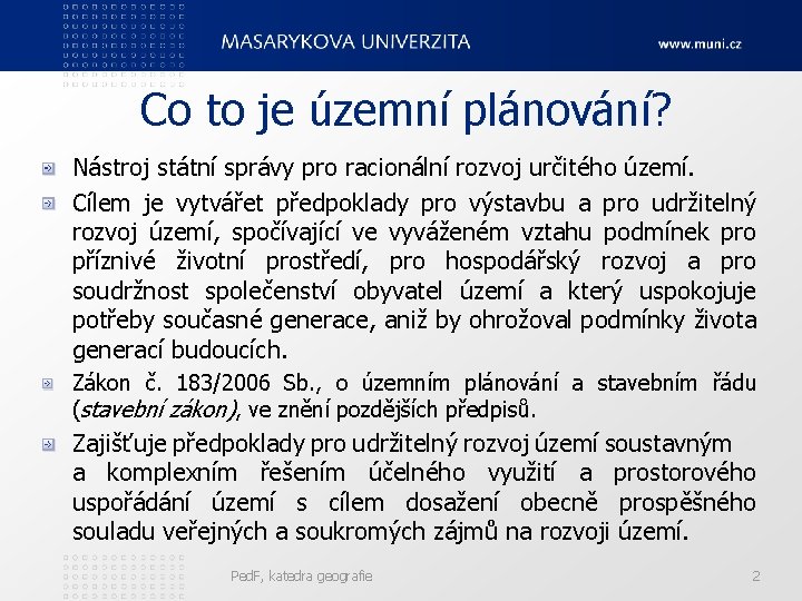 Co to je územní plánování? Nástroj státní správy pro racionální rozvoj určitého území. Cílem