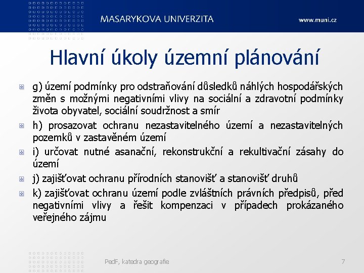 Hlavní úkoly územní plánování g) území podmínky pro odstraňování důsledků náhlých hospodářských změn s