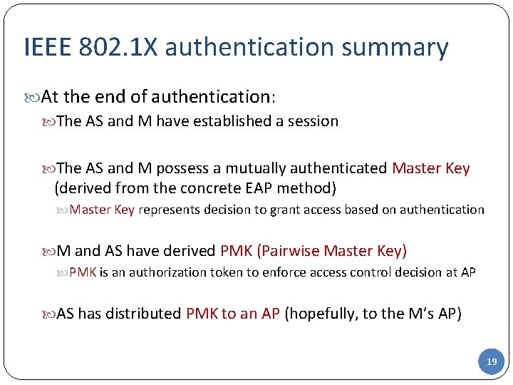 IEEE 802. 1 X authentication summary At the end of authentication: The AS and