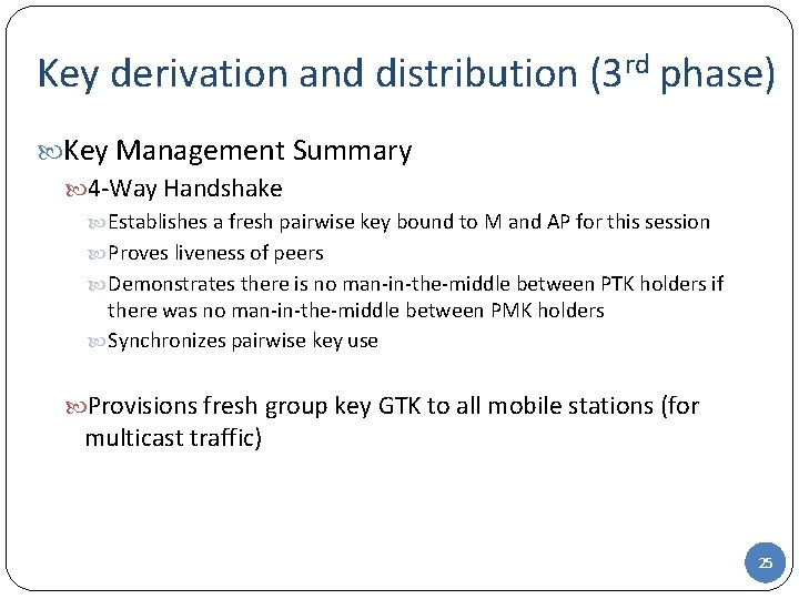 Key derivation and distribution (3 rd phase) Key Management Summary 4 -Way Handshake Establishes