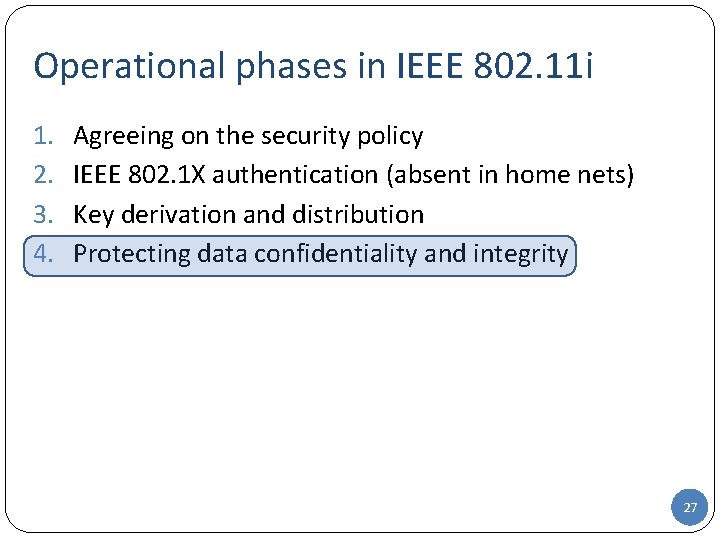Operational phases in IEEE 802. 11 i 1. 2. 3. 4. Agreeing on the