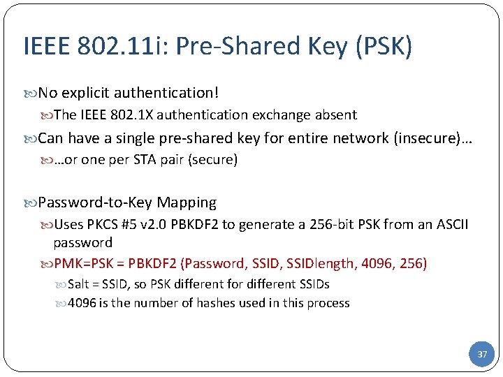 IEEE 802. 11 i: Pre-Shared Key (PSK) No explicit authentication! The IEEE 802. 1