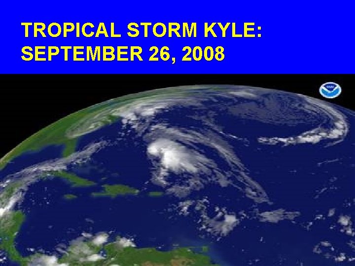 TROPICAL STORM KYLE: SEPTEMBER 26, 2008 