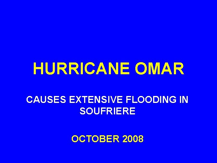 HURRICANE OMAR CAUSES EXTENSIVE FLOODING IN SOUFRIERE OCTOBER 2008 