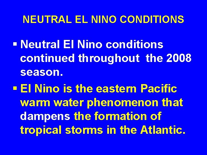 NEUTRAL EL NINO CONDITIONS § Neutral El Nino conditions continued throughout the 2008 season.