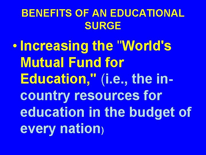 BENEFITS OF AN EDUCATIONAL SURGE • Increasing the "World's Mutual Fund for Education, "