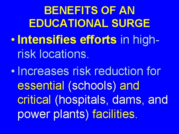 BENEFITS OF AN EDUCATIONAL SURGE • Intensifies efforts in highrisk locations. • Increases risk