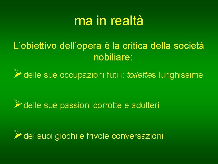 ma in realtà L’obiettivo dell’opera è la critica della società nobiliare: Ødelle sue occupazioni