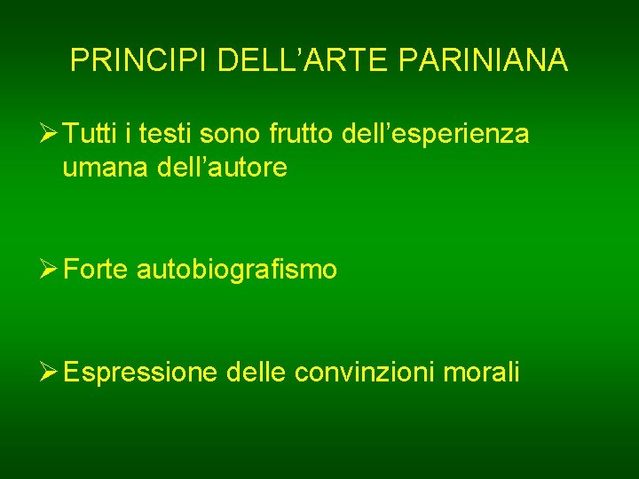 PRINCIPI DELL’ARTE PARINIANA Ø Tutti i testi sono frutto dell’esperienza umana dell’autore Ø Forte