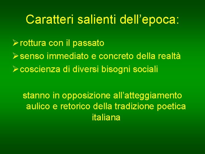 Caratteri salienti dell’epoca: Ø rottura con il passato Ø senso immediato e concreto della