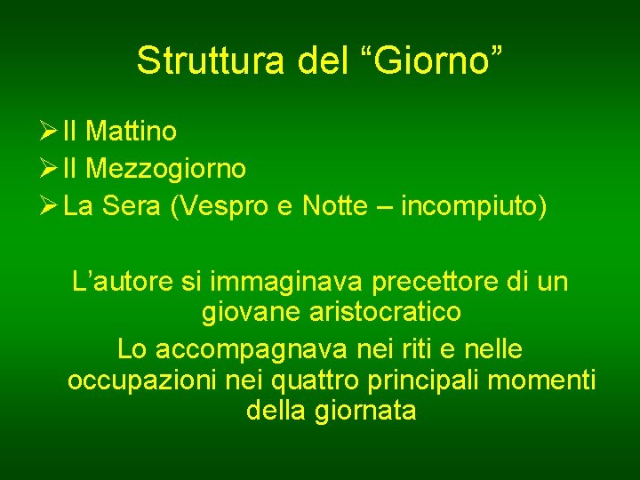 Struttura del “Giorno” Ø Il Mattino Ø Il Mezzogiorno Ø La Sera (Vespro e