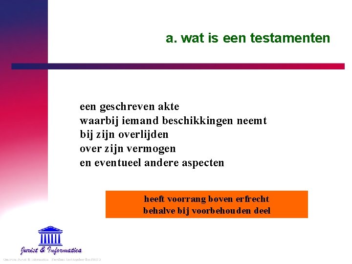 a. wat is een testamenten een geschreven akte waarbij iemand beschikkingen neemt bij zijn