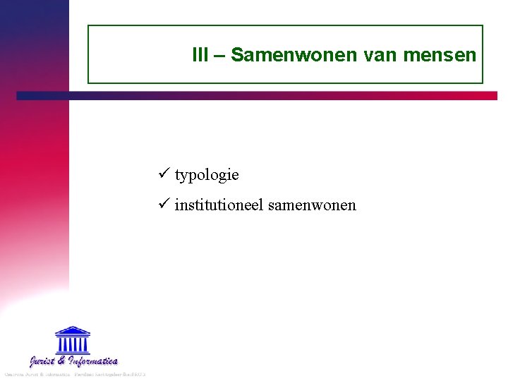 III – Samenwonen van mensen ü typologie ü institutioneel samenwonen 