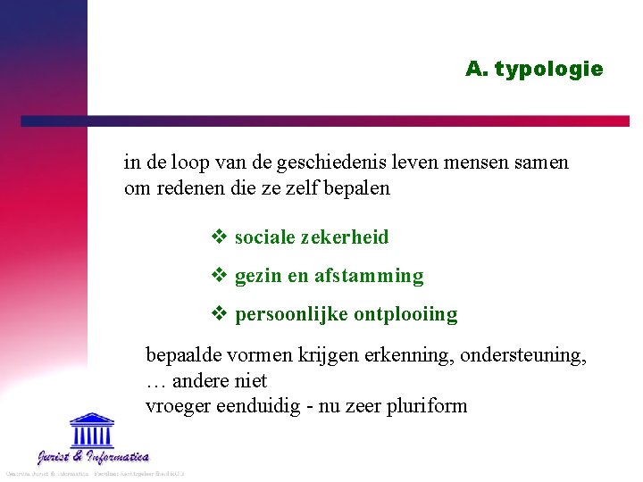 A. typologie in de loop van de geschiedenis leven mensen samen om redenen die