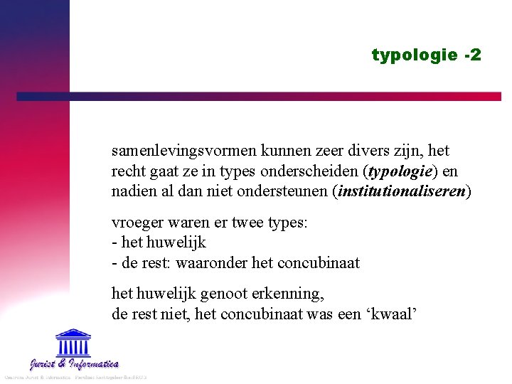 typologie -2 samenlevingsvormen kunnen zeer divers zijn, het recht gaat ze in types onderscheiden