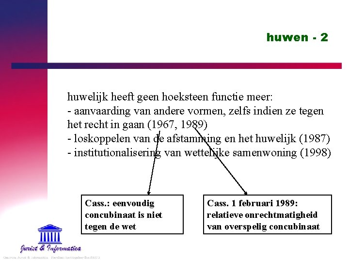 huwen - 2 huwelijk heeft geen hoeksteen functie meer: - aanvaarding van andere vormen,