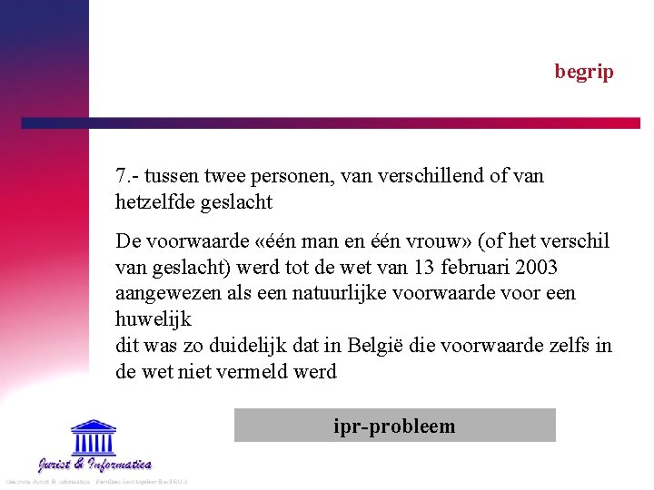 begrip 7. - tussen twee personen, van verschillend of van hetzelfde geslacht De voorwaarde