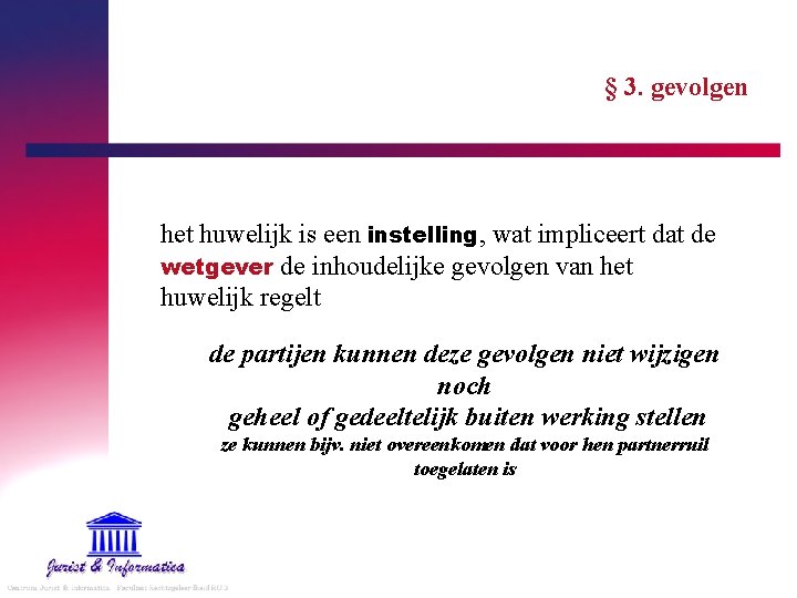 § 3. gevolgen het huwelijk is een instelling, wat impliceert dat de wetgever de