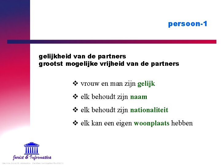 persoon-1 gelijkheid van de partners grootst mogelijke vrijheid van de partners v vrouw en