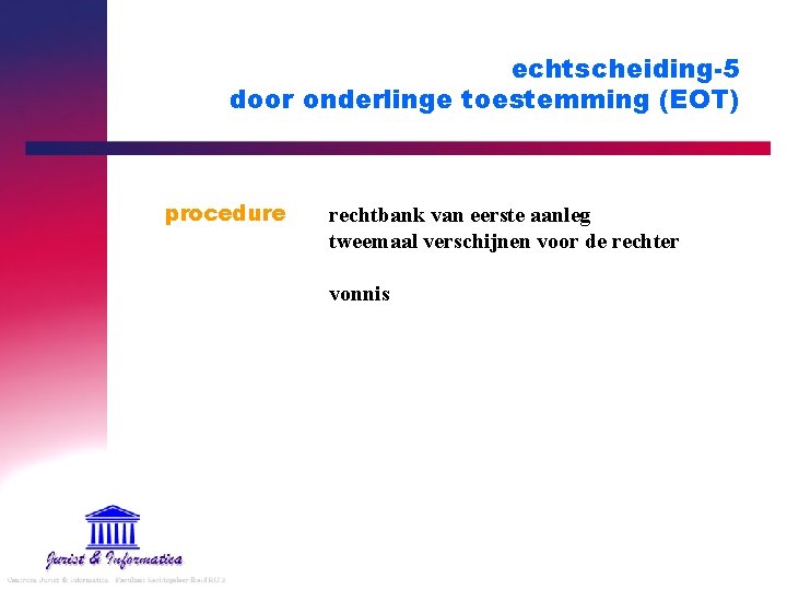 echtscheiding-5 door onderlinge toestemming (EOT) procedure rechtbank van eerste aanleg tweemaal verschijnen voor de