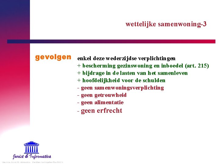 wettelijke samenwoning-3 gevolgen enkel deze wederzijdse verplichtingen + bescherming gezinswoning en inboedel (art. 215)